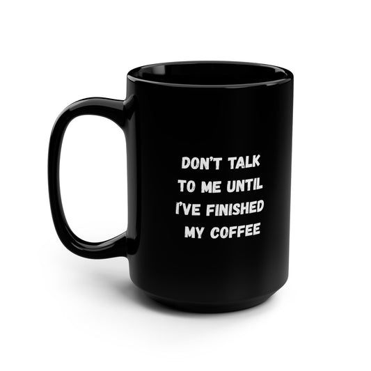 Don’t Talk To Me Coffee Mug – 15oz - Mikey19921