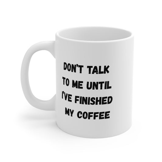 Don't Talk To Me Coffee Mug – 11oz White - Mikey19921