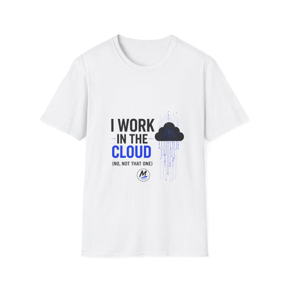 I Work in the Cloud T-Shirt – Funny IT & Cloud Engineer Tee
