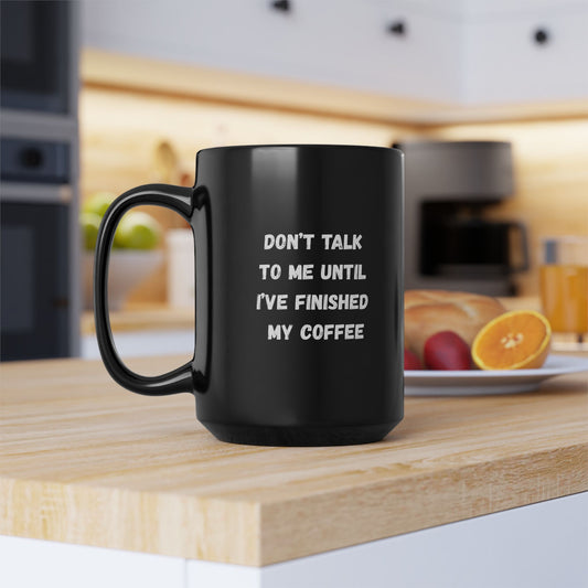 Don’t Talk To Me Coffee Mug – 15oz - Mikey19921
