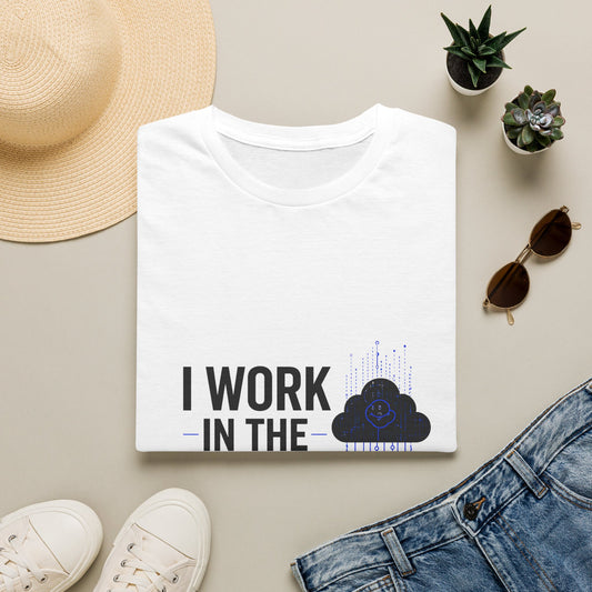 I Work in the Cloud T-Shirt – Funny IT & Cloud Engineer Tee